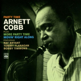 Arnett Cobb - Party Time / More Party Time / Movin Right Along '2012