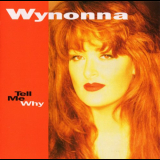 Wynonna Judd - Tell Me Why '1993 / 2004