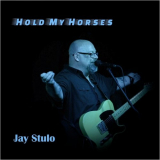 Jay Stulo - Hold My Horses '2020