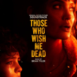 Brian Tyler - Those Who Wish Me Dead (Original Motion Picture Soundtrack) '2021