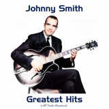 Johnny Smith - Johnny Smith Greatest Hits (All Tracks Remastered) '2021