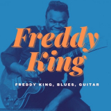 Freddy King - Freddy King, Blues, Guitar '2021