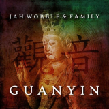 Jah Wobble - Guanyin '2021