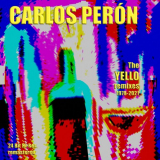 Carlos PerÃ³n - The Yello Remixes 1978-2021 (Remastered 2021) '2021
