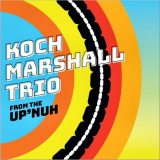 Koch Marshall Trio - From The UpNuh '2021