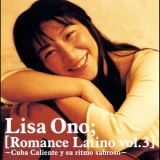 Lisa Ono - Romance Latino Vol. 3 -Cuba Caliente Y Su Ritmo Sabroso- '2005