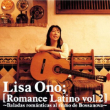 Lisa Ono - Romance Latino Vol.2 -Baladas Romanticas Al Ritmo De Bossanova- '2005