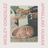 Wesley Gonzalez - Appalling Human '2020