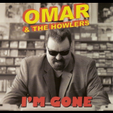 Omar & the Howlers - Im Gone '2012