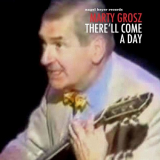 Marty Grosz - Therell Come a Day '2019