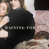 Ida Mae - Raining for You '2020