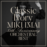 Miki Imai - Classic Ivory 35th Anniversary ORCHESTRAL BEST '2020