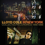 Lloyd Cole - In New York (Collected Recordings 1988-1996) '2017