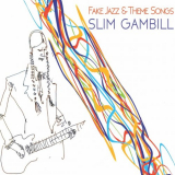 Slim Gambill - Fake Jazz & Theme Songs '2019