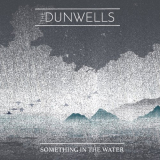Dunwells, The - Something in the Water '2019