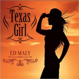 Ed Maly - Texas Girl '2019