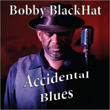 Bobby BlackHat Walters - Accidental Blues '2015