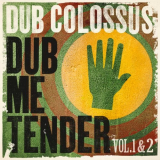 Dub Colossus - Dub Me Tender '2012