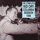Kid Ory - The Complete Columbia Session 1946 '2014