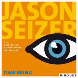 Jason Seizer - Time Being (feat. Marc Copland, Matthias Pichler, Tony Martucci) '2008