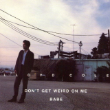 Lloyd Cole - Dont Get Weird On Me Babe '1991