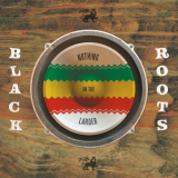 Black Roots - Nothing In The Larder '2021
