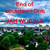 Jah Wobble - End Of Lockdown Dub '2020