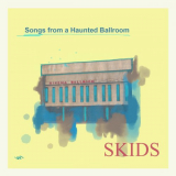 Skids - Songs from a Haunted Ballroom '2021