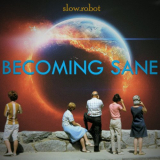 Slow Robot - Becoming Sane '2020