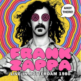 Frank Zappa - Ahoy there! Live in Rotterdam 1980 (live) '2020