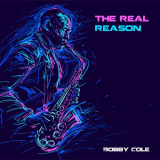 Bobby Cole - The Real Reason '2020