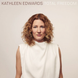 Kathleen Edwards - Total Freedom '2020