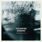 Catherine Durand - La Pluie Entre Nous '2016