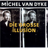 Michel Van Dyke - Die groÃŸe Illusion '2001/2020