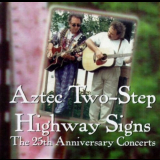 Aztec Two-Step - Highway Signs: The 25th Anniversary Concerts '1996
