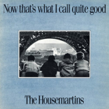 Housemartins, The - Now Thats What I Call Quite Good '1988