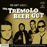 Tremolo Beer Gut, The - You Cant Handleâ€¦ '2021