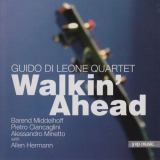 Guido Di Leone Quartet - Walkin Ahead '2006
