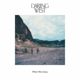 Darling West - While I Was Asleep '2018