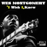 Wes Montgomery - I Wish I Knew '2021