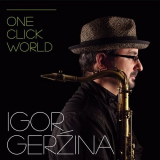 Igor Gerzina - One Click World '2013
