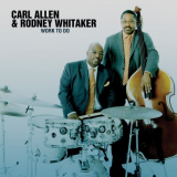 Carl Allen & Rodney Whitaker - Work to Do '2009