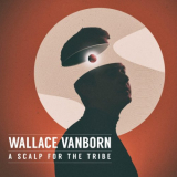 Wallace Vanborn - A Scalp for the Tribe '2019