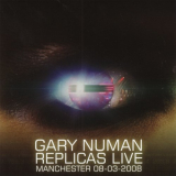 Gary Numan - Replicas Live (Manchester 08-03-2008) '2009