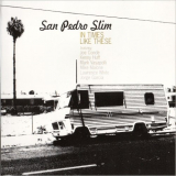 San Pedro Slim - In Times Like These '2017