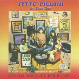Jytte Pilloni & Blue Sun - Its All Money Johnny '1976/2006