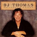 B.J. Thomas - Greatest & Latest '2006