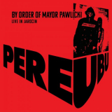 Pere Ubu - By Order Of Mayor Pawlicki (Live In Jarocin) '2020