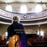 Steve Tilston - Such Times '2021