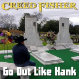 Creed Fisher - Go Out Like Hank '2021